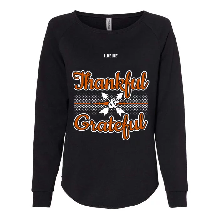 I Live Life Thankful And Grateful Gift Womens California Wash Sweatshirt