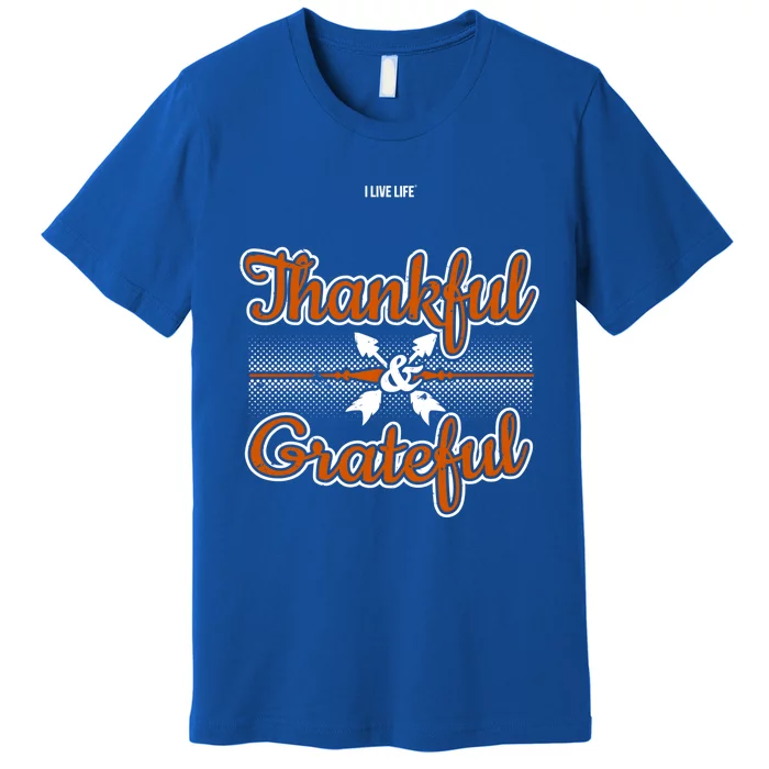 I Live Life Thankful And Grateful Gift Premium T-Shirt