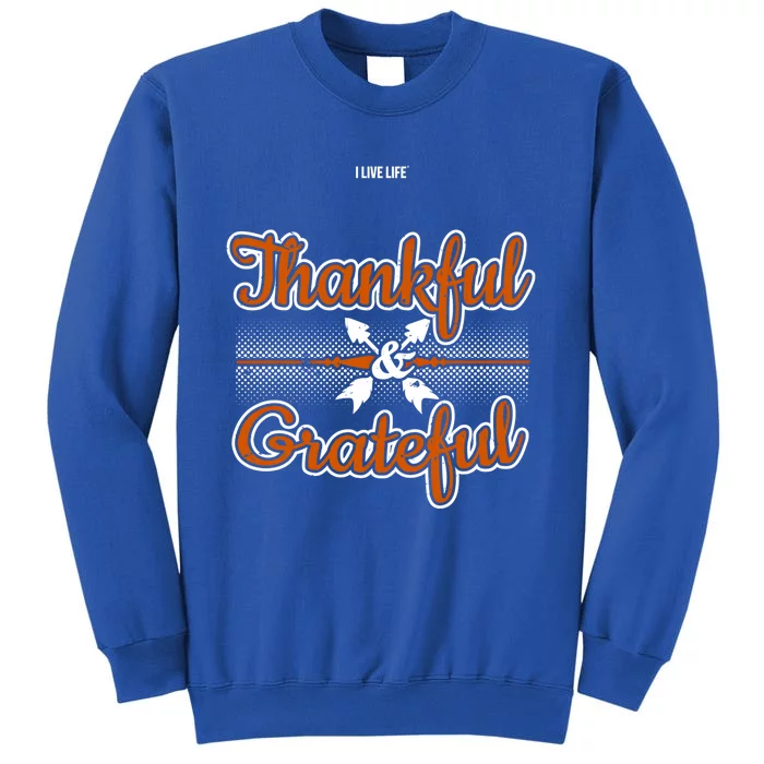 I Live Life Thankful And Grateful Gift Tall Sweatshirt