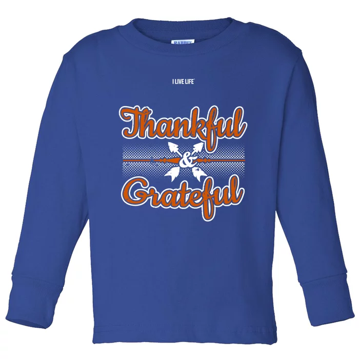 I Live Life Thankful And Grateful Gift Toddler Long Sleeve Shirt