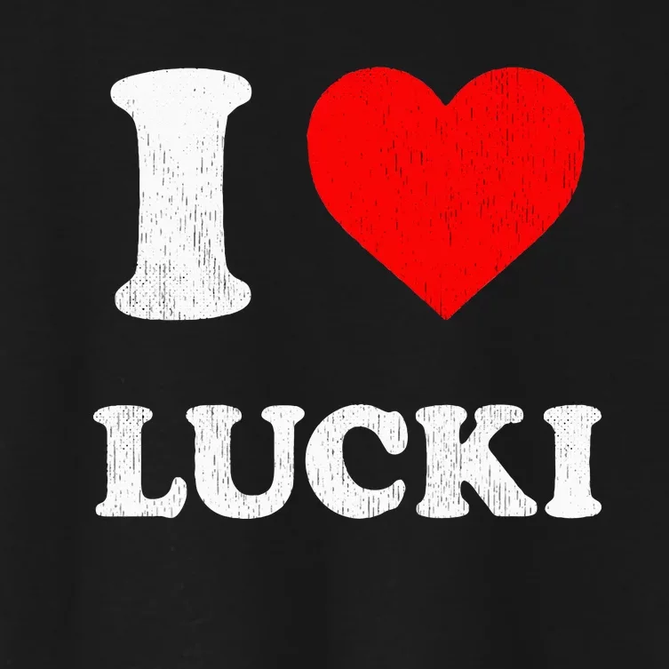 I Love Lucki funny sayings Women's Crop Top Tee