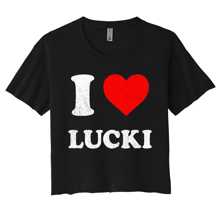 I Love Lucki funny sayings Women's Crop Top Tee