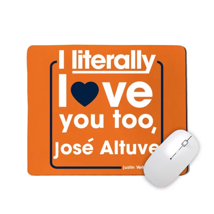 I Literally Love You Too Jose Altuve Mousepad