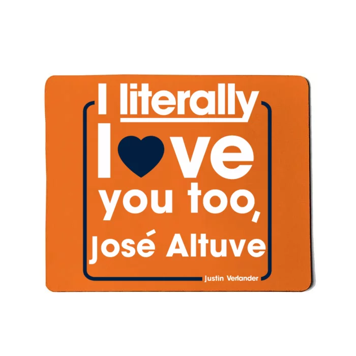 I Literally Love You Too Jose Altuve Mousepad