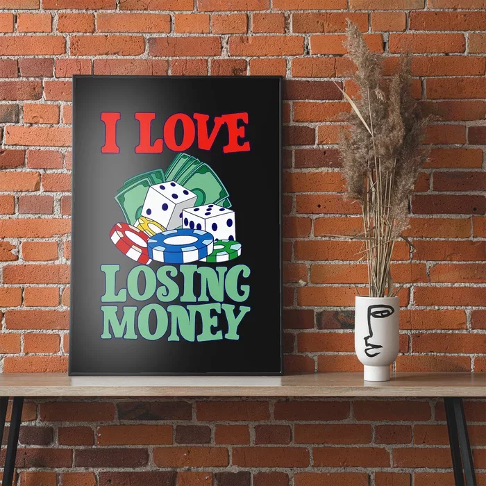 I Love Losing Money Poster