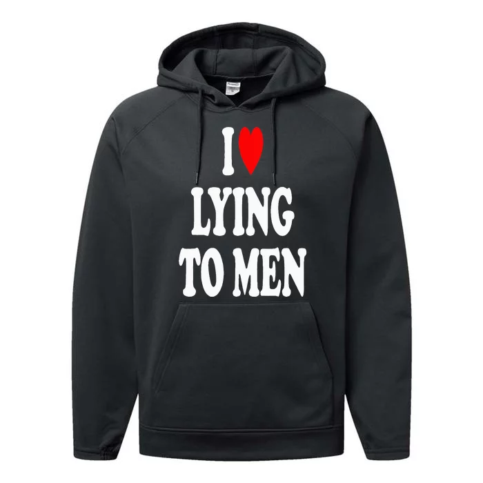 I Love Lying To  I Heart Lying To Performance Fleece Hoodie