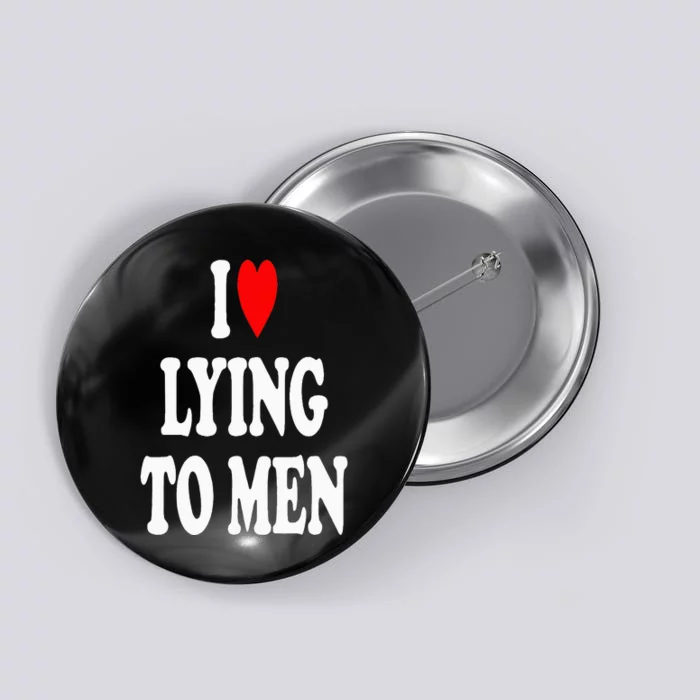 I Love Lying To  I Heart Lying To Button