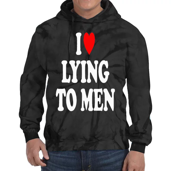 I Love Lying To  I Heart Lying To Tie Dye Hoodie