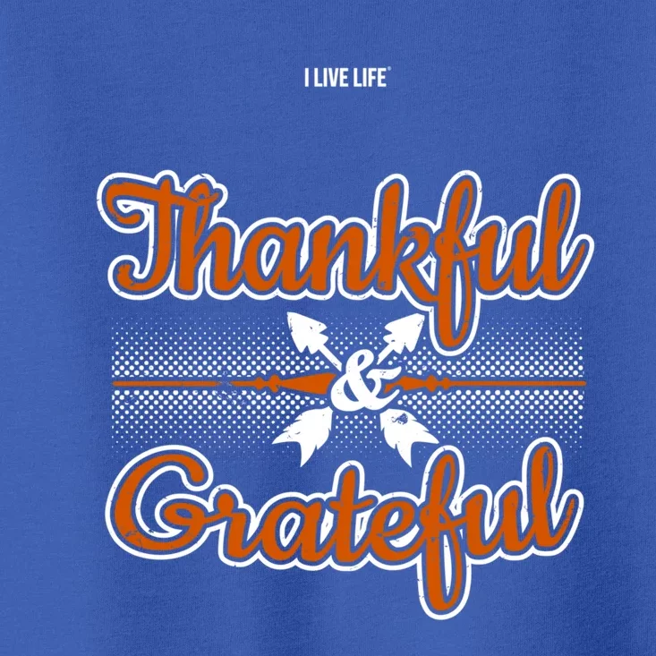 I Live Life Thankful And Grateful Meaningful Gift Toddler T-Shirt