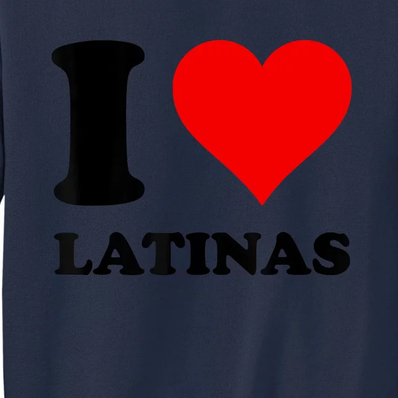 I Love Latinas Sweatshirt