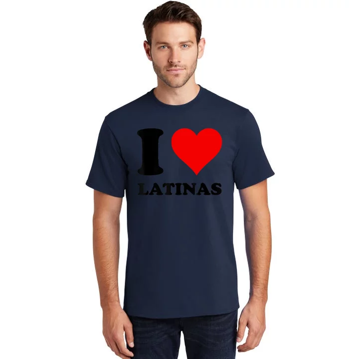 I Love Latinas Tall T-Shirt