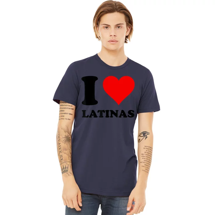 I Love Latinas Premium T-Shirt