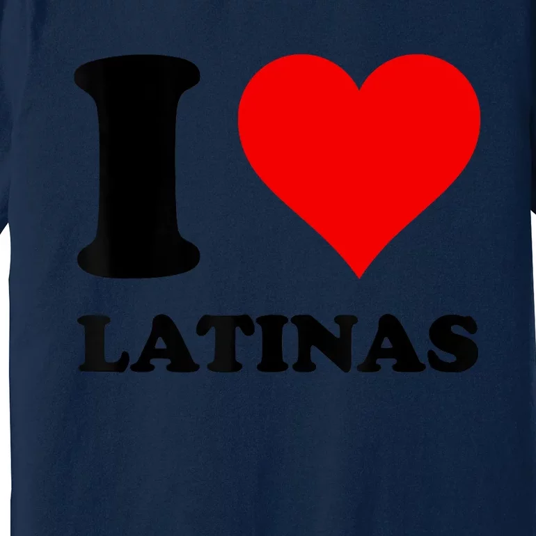 I Love Latinas Premium T-Shirt