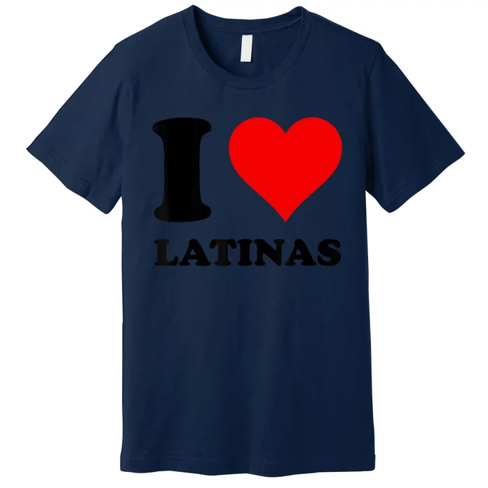 I Love Latinas Premium T-Shirt