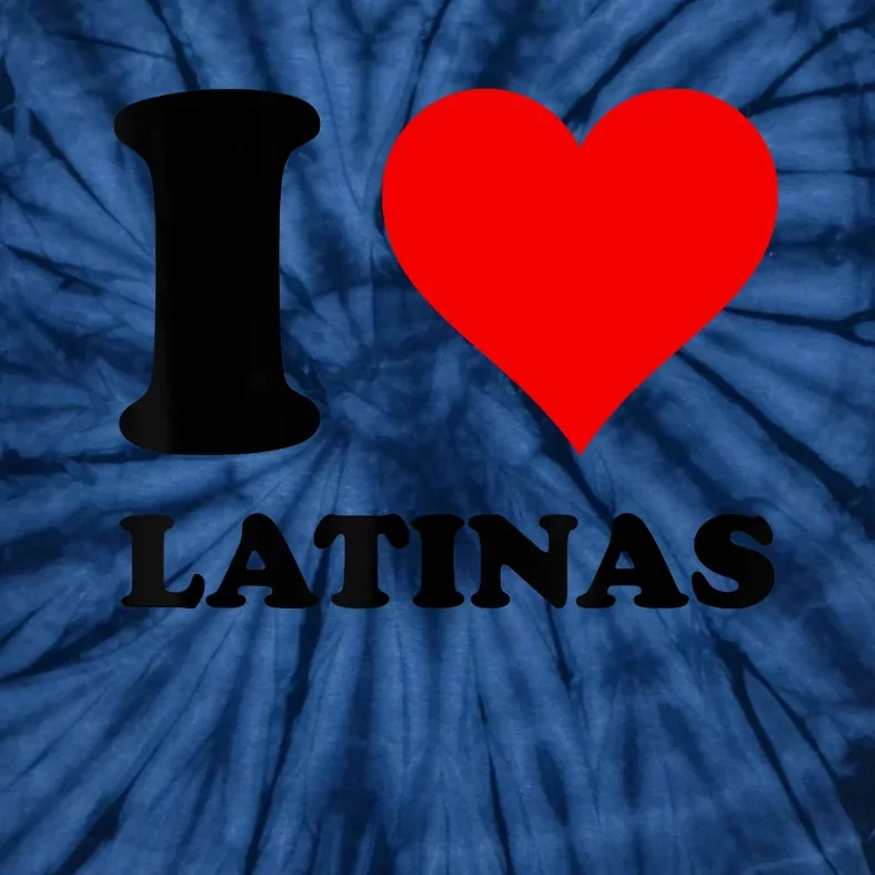 I Love Latinas Tie-Dye T-Shirt