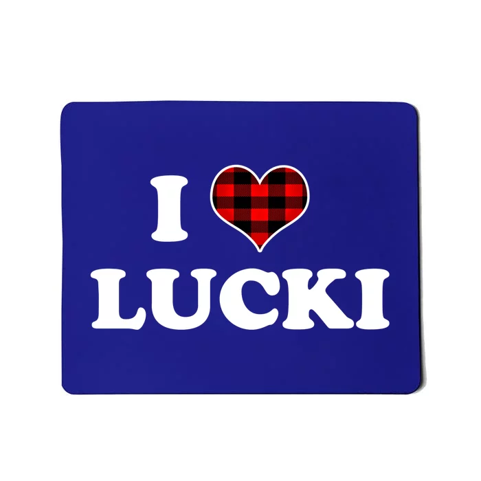 I Love Lucki Cute Gift Heart Love Lucki Lucky Funny Saying Gift Mousepad