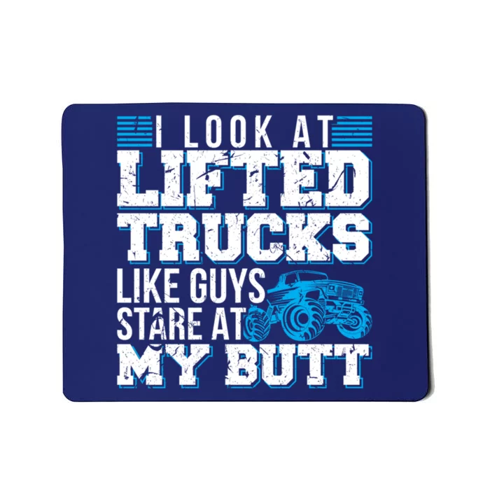 I Look Lifted Trucks Like Guys Stare At My Butt Girl Wo Mousepad