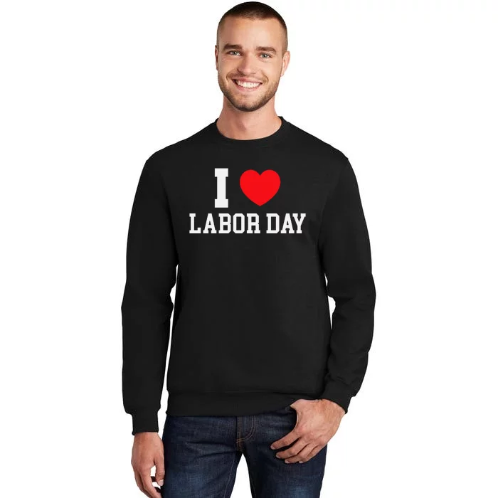 I Love Labor Day Celebration Sweatshirt