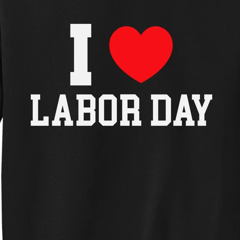 I Love Labor Day Celebration Sweatshirt