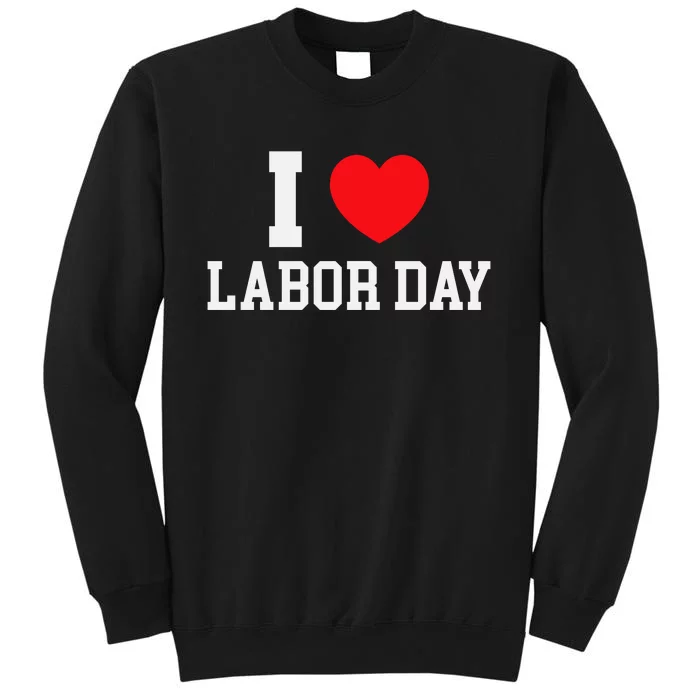 I Love Labor Day Celebration Sweatshirt