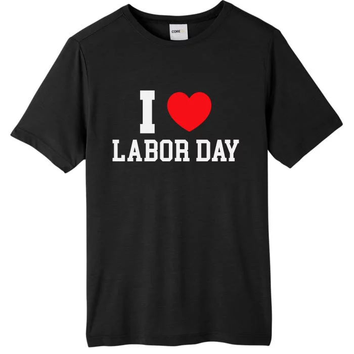 I Love Labor Day Celebration ChromaSoft Performance T-Shirt