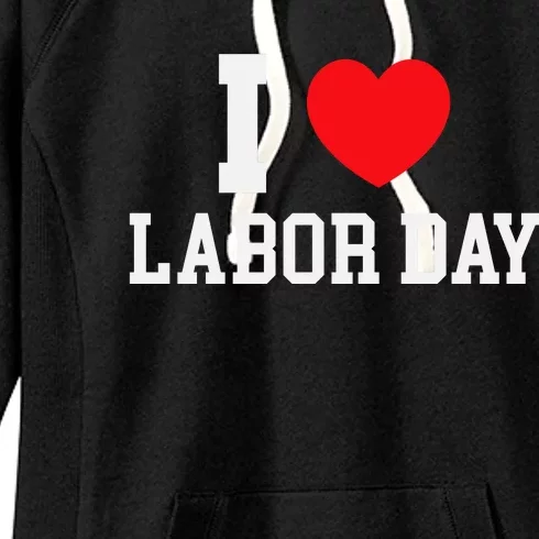 I Love Labor Day Celebration Women's Fleece Hoodie