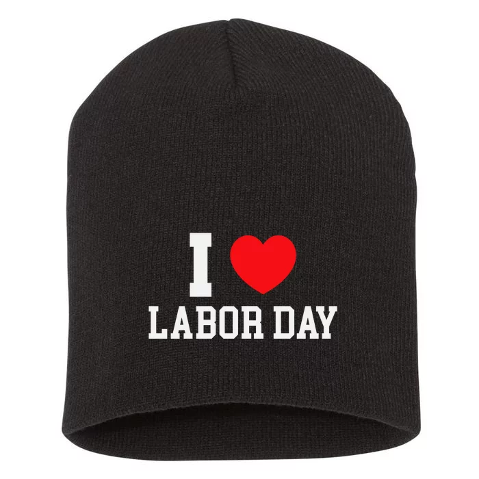 I Love Labor Day Celebration Short Acrylic Beanie