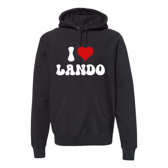 I Love Lando I Heart Lando Valentine's Day Premium Hoodie