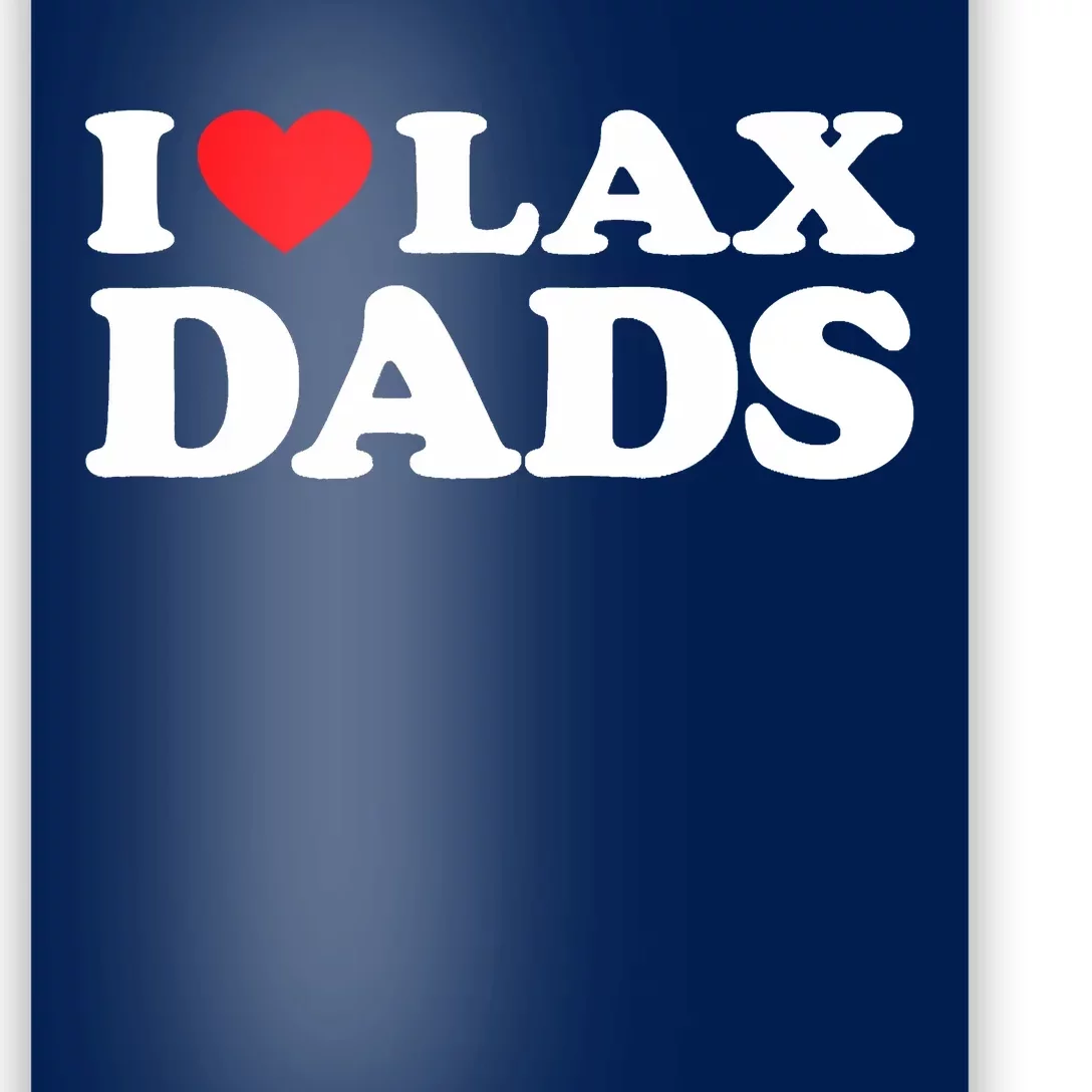 I Love Lax Dads I Heart Lax Dads Poster