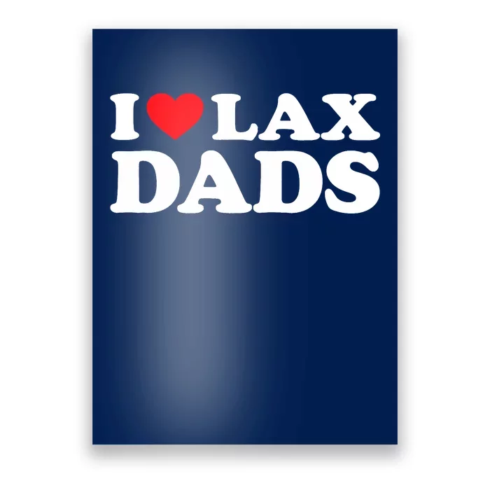 I Love Lax Dads I Heart Lax Dads Poster