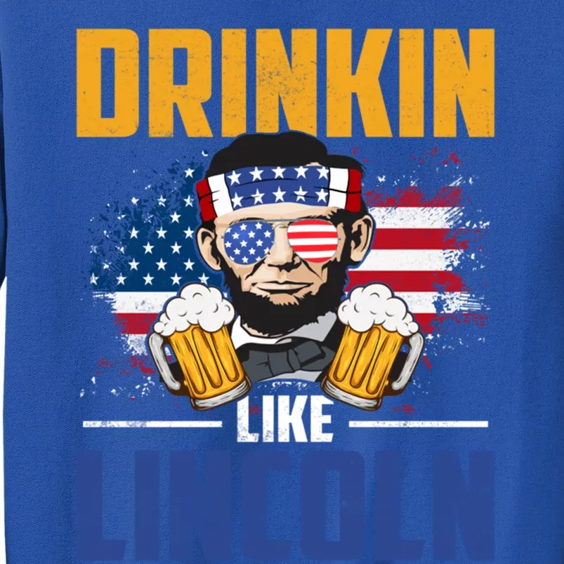 Ing Like Lincoln 4th Of July Abraham Merica Flag Gift Tall Sweatshirt