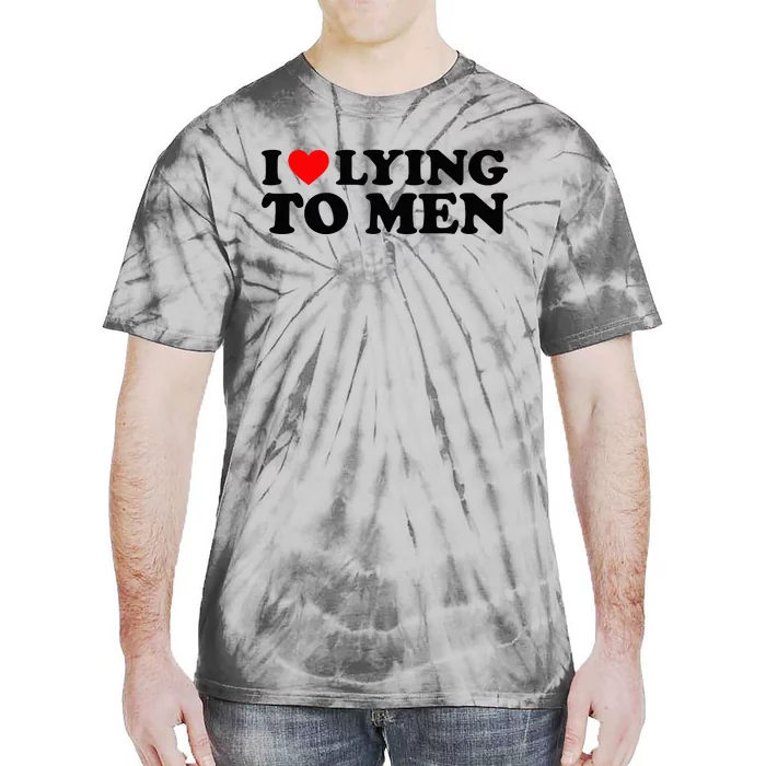 I Love Lying To M.E.N Tie-Dye T-Shirt