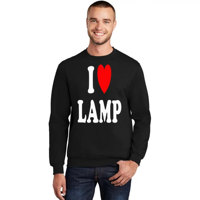 I Love Lamp Funny Light Shade Lampshade Candle Lantern Moth Tall Sweatshirt