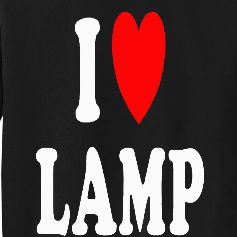 I Love Lamp Funny Light Shade Lampshade Candle Lantern Moth Tall Sweatshirt