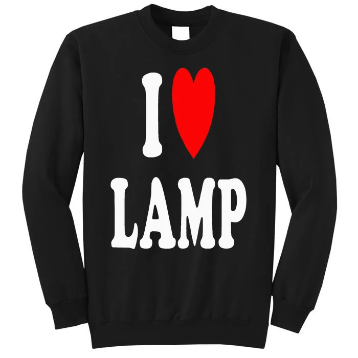 I Love Lamp Funny Light Shade Lampshade Candle Lantern Moth Tall Sweatshirt