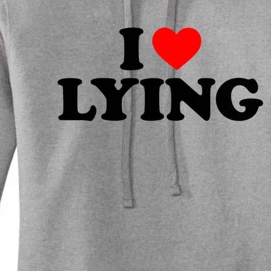 I Love Lying Gift I Heart Lying Funny Gift Women's Pullover Hoodie