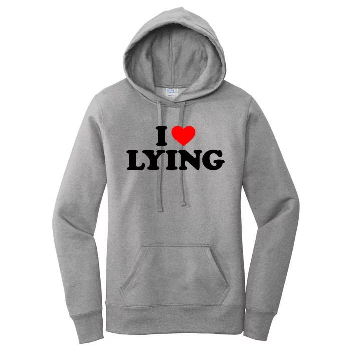 I Love Lying Gift I Heart Lying Funny Gift Women's Pullover Hoodie