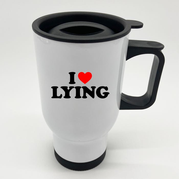 I Love Lying Gift I Heart Lying Funny Gift Front & Back Stainless Steel Travel Mug