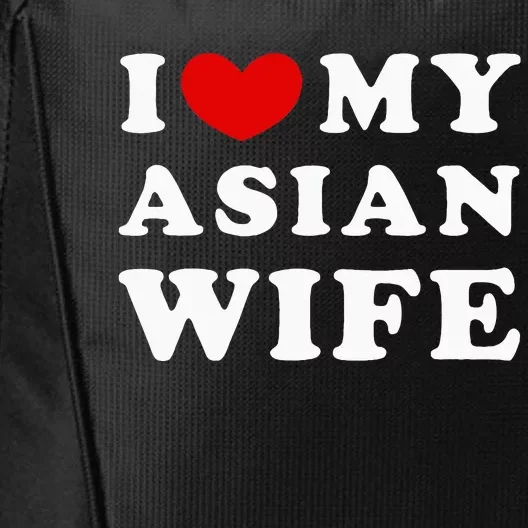 I Love My Asian Wife City Backpack