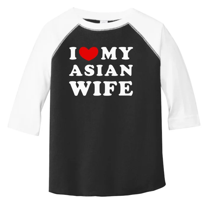 I Love My Asian Wife Toddler Fine Jersey T-Shirt