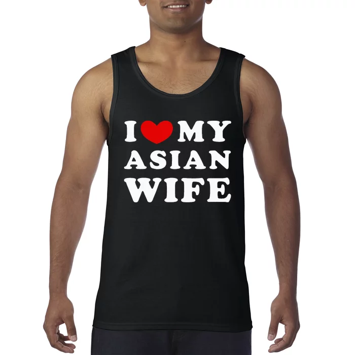 I Love My Asian Wife Tank Top