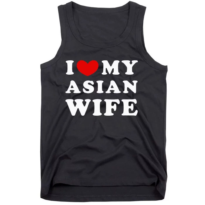 I Love My Asian Wife Tank Top