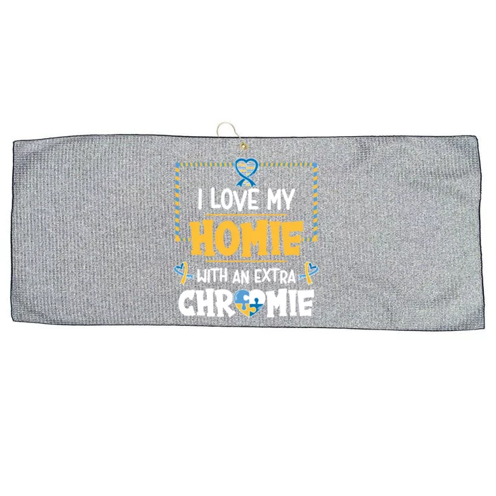 I Love My Homie With An Extra Chromie Autism Awareness Day Great Gift Large Microfiber Waffle Golf Towel