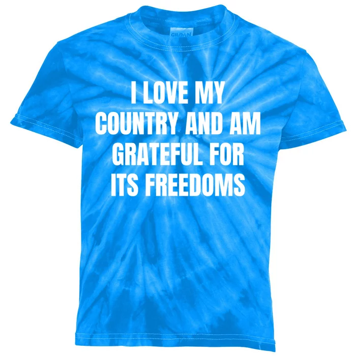 I Love My Country And Am Grateful For Its Freedoms Cute Gift Kids Tie-Dye T-Shirt