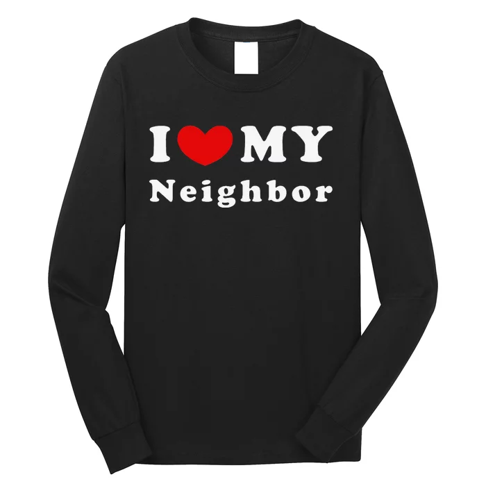 I Love My Neighbor I Heart My Neighbor Long Sleeve Shirt