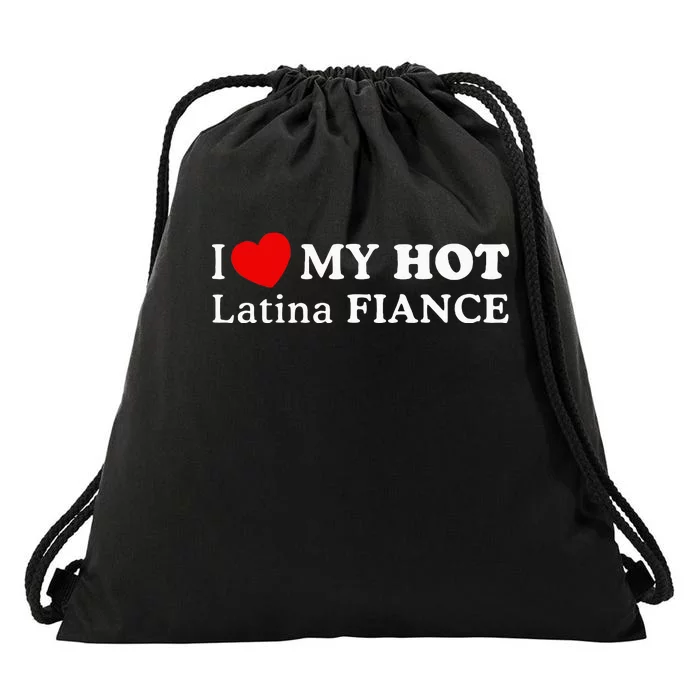 I Love My Hot Latina Fiancé I Heart My Hot Latina Fiancé Drawstring Bag