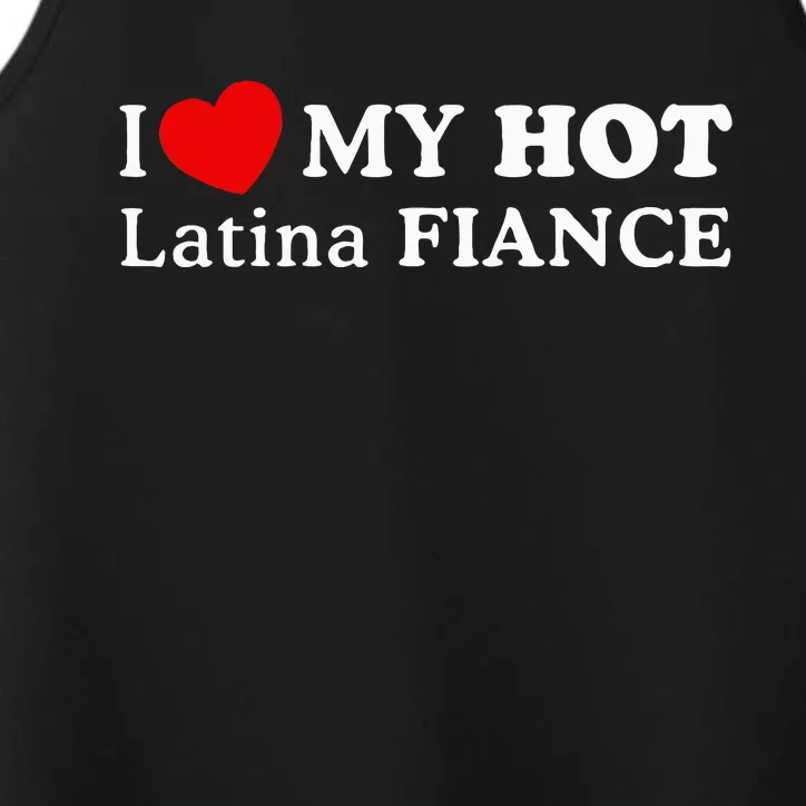 I Love My Hot Latina Fiancé I Heart My Hot Latina Fiancé Performance Tank