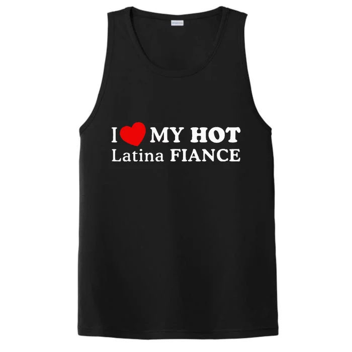 I Love My Hot Latina Fiancé I Heart My Hot Latina Fiancé Performance Tank