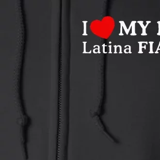 I Love My Hot Latina Fiancé I Heart My Hot Latina Fiancé Full Zip Hoodie