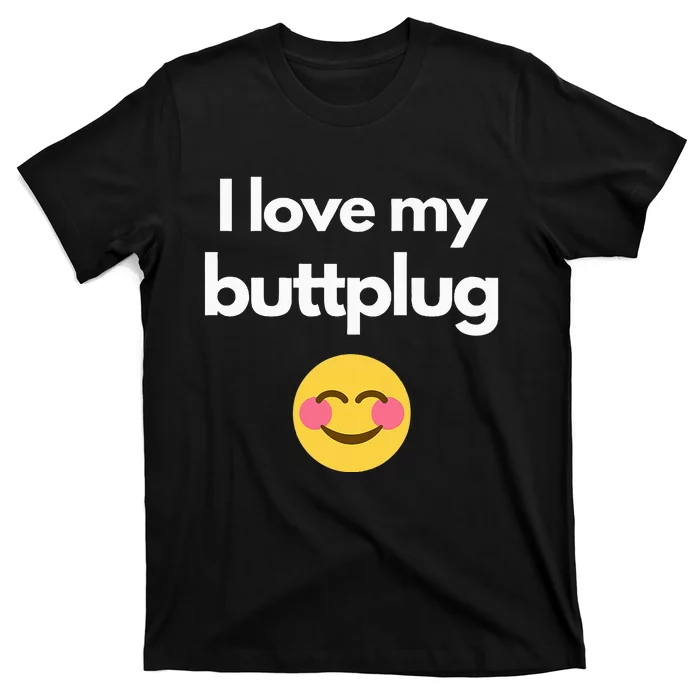 I Love My Buttplug T-Shirt